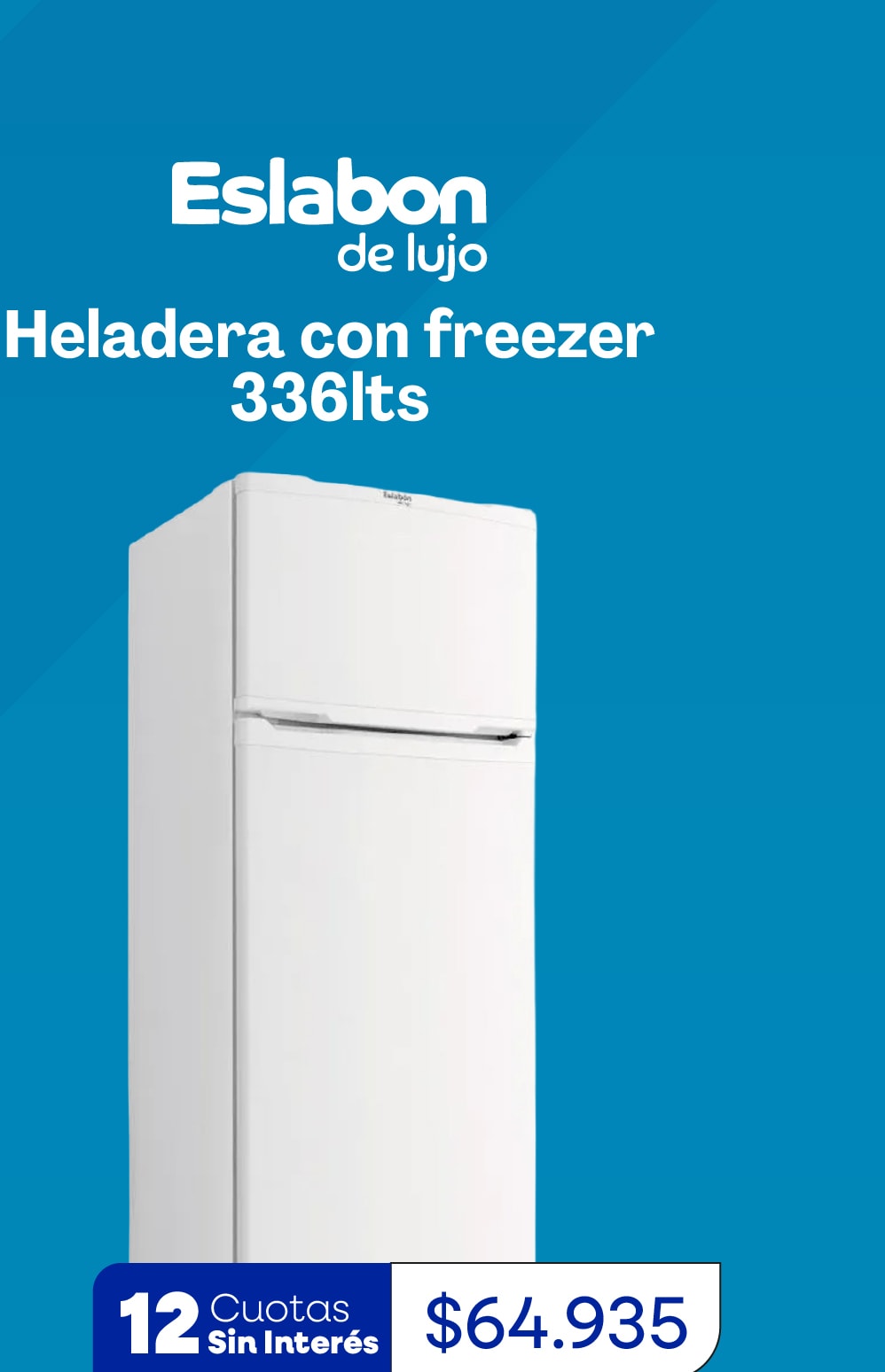 Eslabon de lujo Heladera con freezer 336lts 12 Cuotas Sin Interés $64.935
